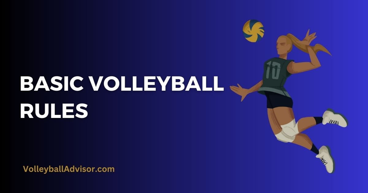 Basic Volleyball Rules A Complete Breakdown Of The Game s Rules