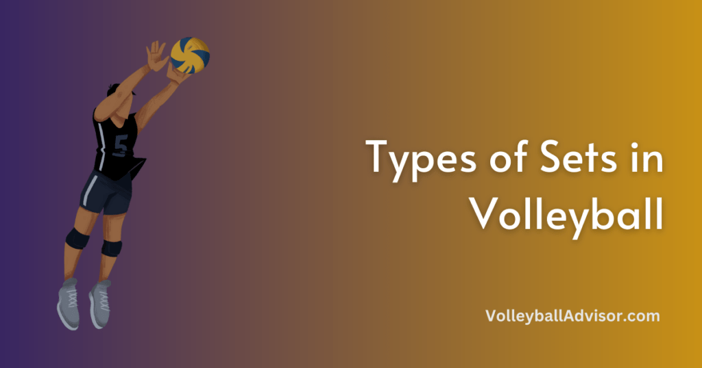 Types of Sets in Volleyball