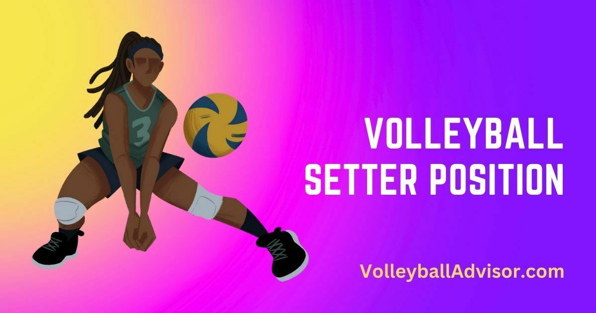 Volleyball Setter Position - Techniques, Strategies, and Tips for Success