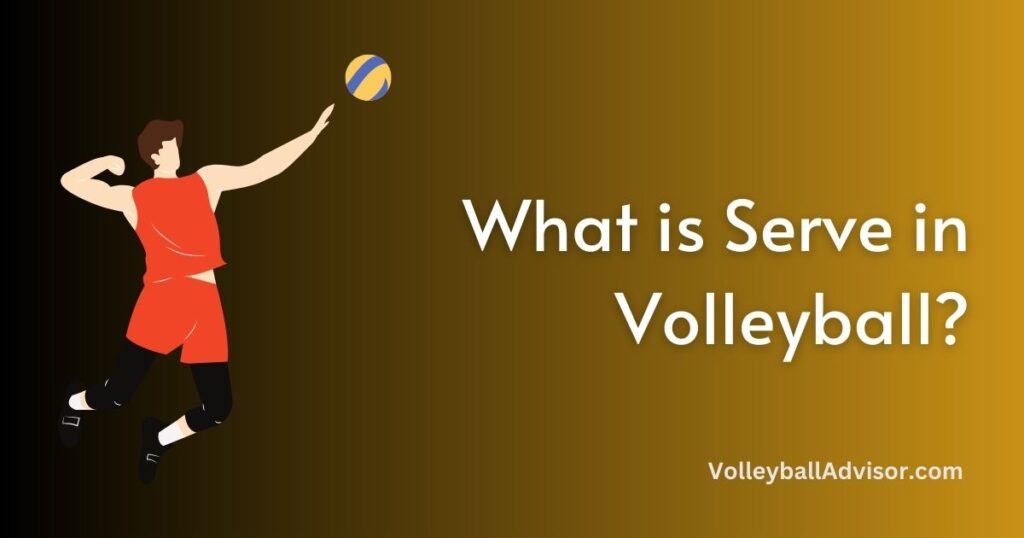 What is Serve in Volleyball