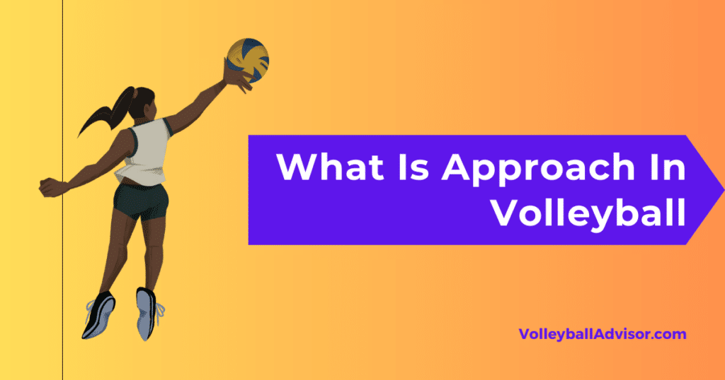 What Is Approach In Volleyball?